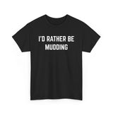 "I'd Rather Be Mudding" Heavy Cotton Tee