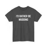 "I'd Rather Be Mudding" Heavy Cotton Tee