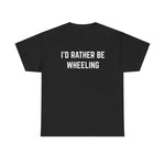 "I'd Rather Be Wheeling" Heavy Cotton Tee