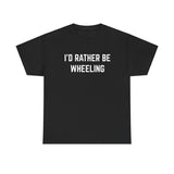 "I'd Rather Be Wheeling" Heavy Cotton Tee