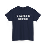 "I'd Rather Be Mudding" Heavy Cotton Tee