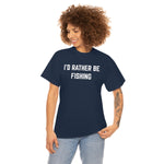 "I'd Rather Be Fishing" Heavy Cotton Tee